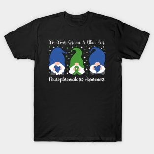 We Wear Green and Blue For Neurofibromatosis Awareness T-Shirt